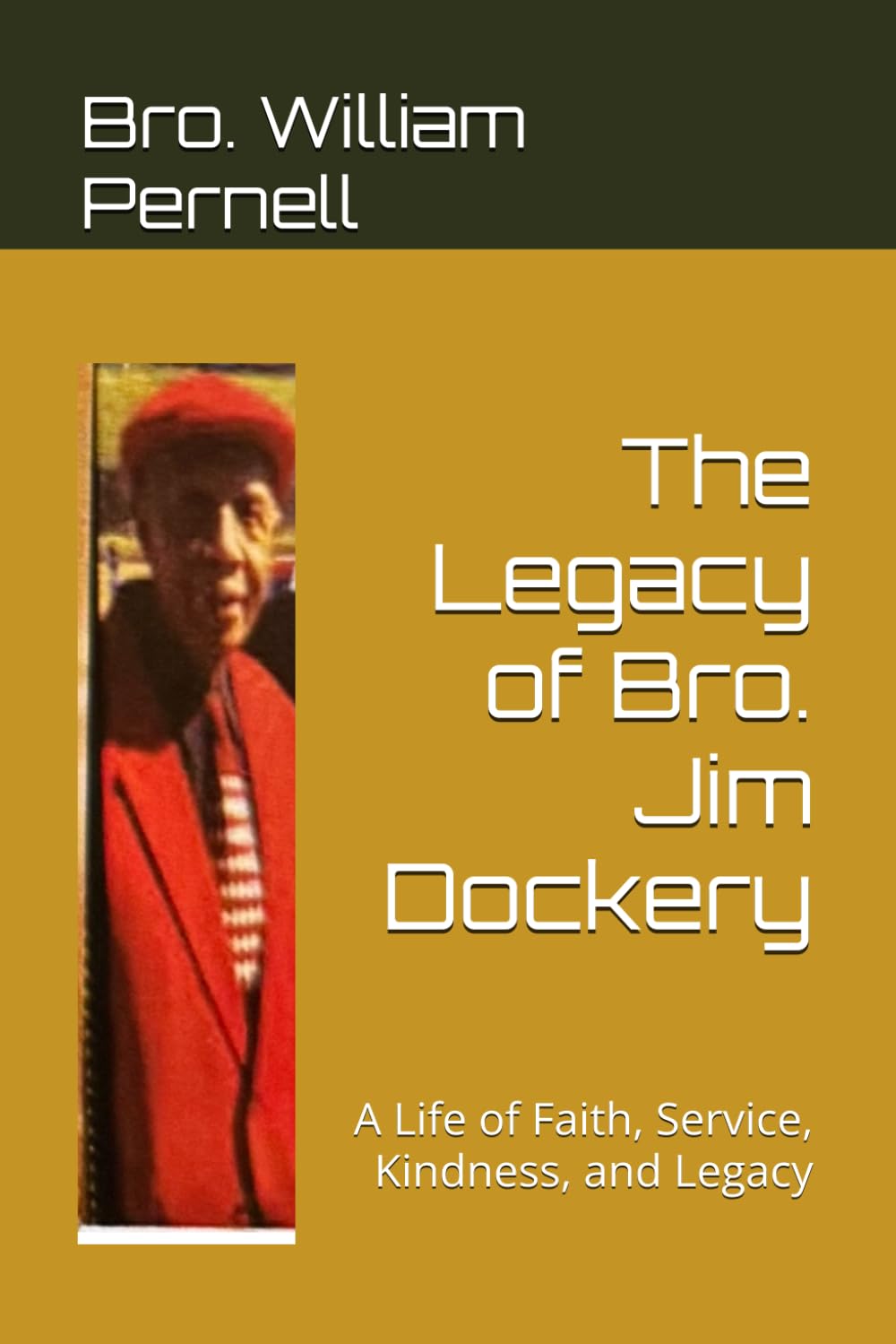 The Legacy of Bro. Jim Dockery: A Life of Faith, Service, Kindness, and Legacy