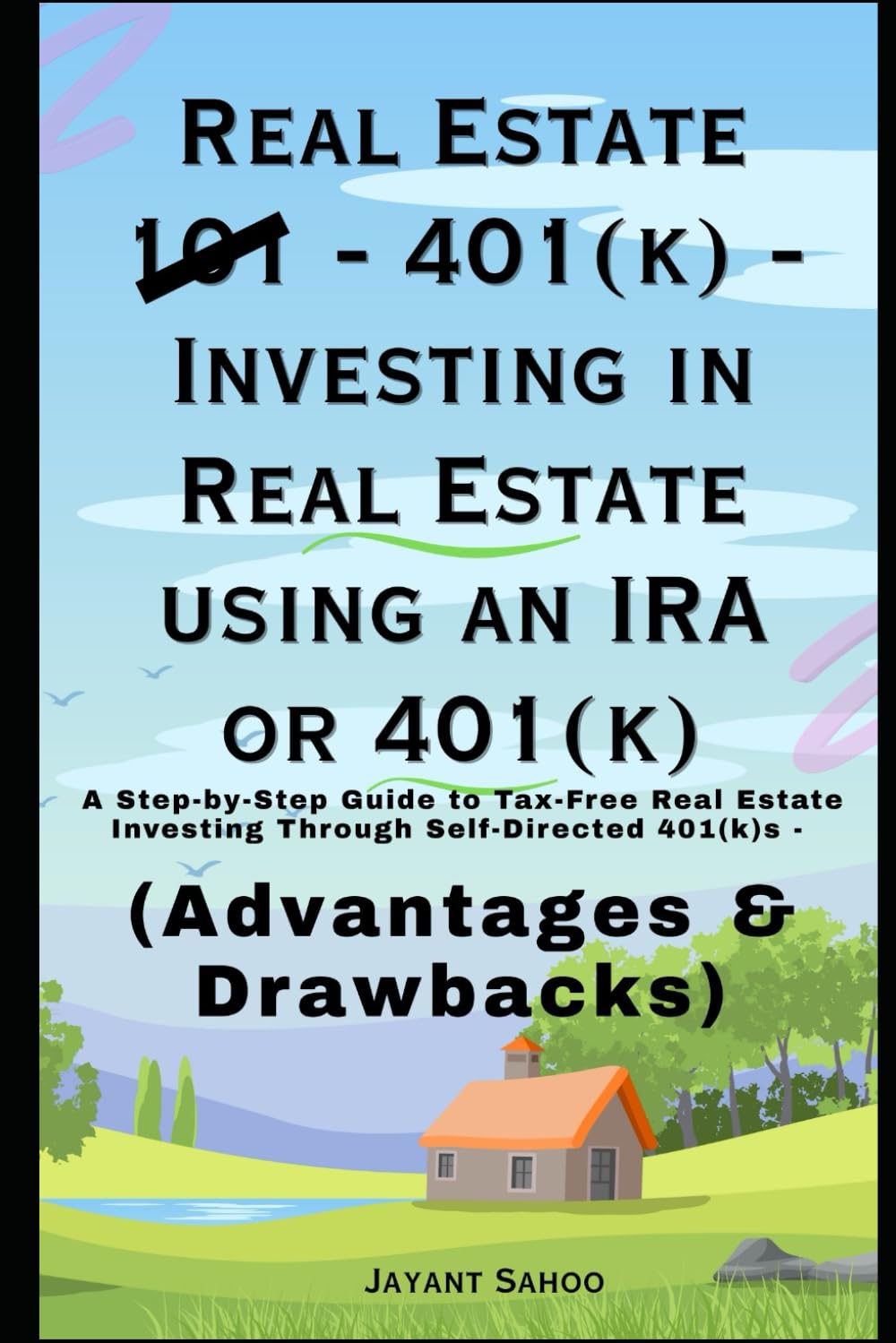 "Real Estate 401(k)" - Investing in Real Estate using an IRA or 401(k): A Step-by-Step Guide to Tax-Free Real Estate Investing Through Self-Directed 401(k)s - Advantages and Drawbacks