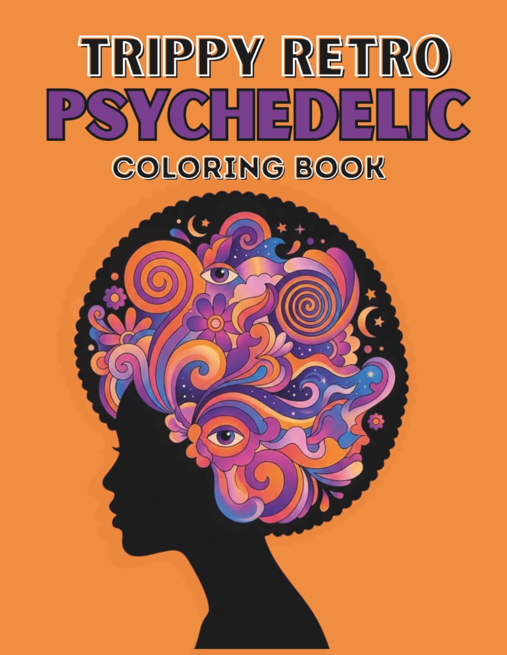 Trippy Retro Psychedelic Coloring Book: 50 Retro and Groovy Psychedelic Illustrations