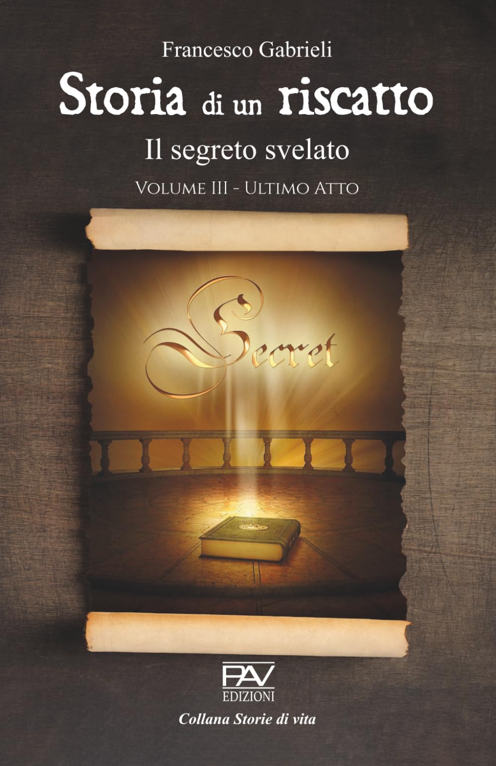 STORIA DI UN RISCATTO Il segreto svelato - Volume III: Ultimo Atto
