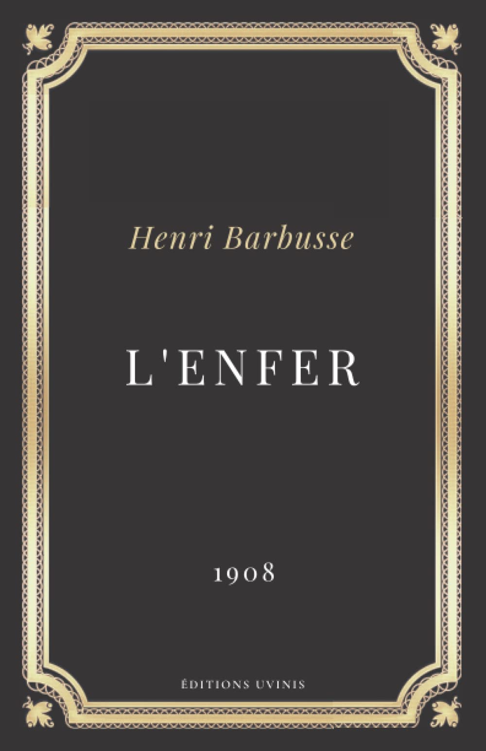 L'Enfer: Henri Barbusse | Texte intégral (Annoté d'une biographie)