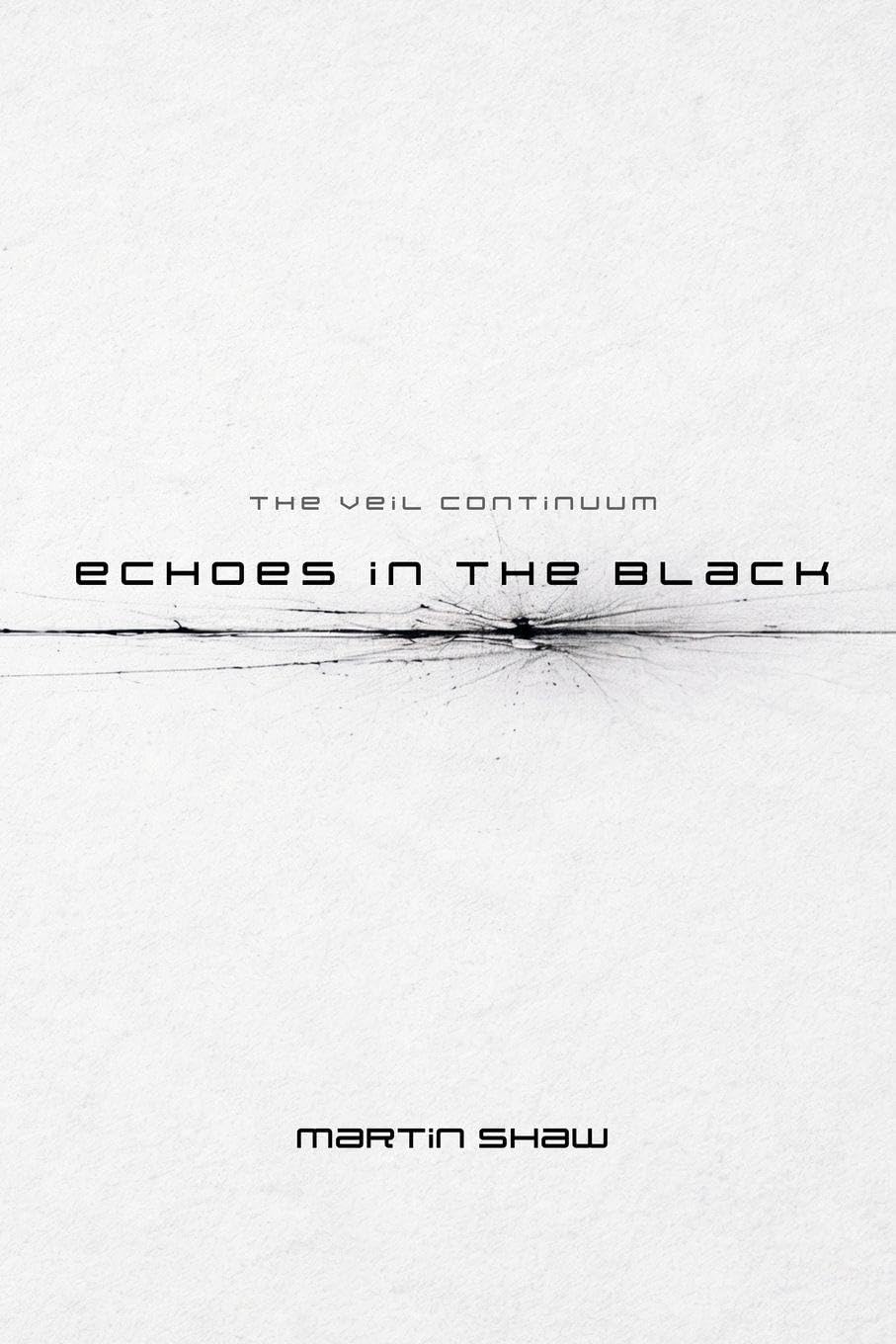 Echoes in the Black: 1 (The Veil Continuum)