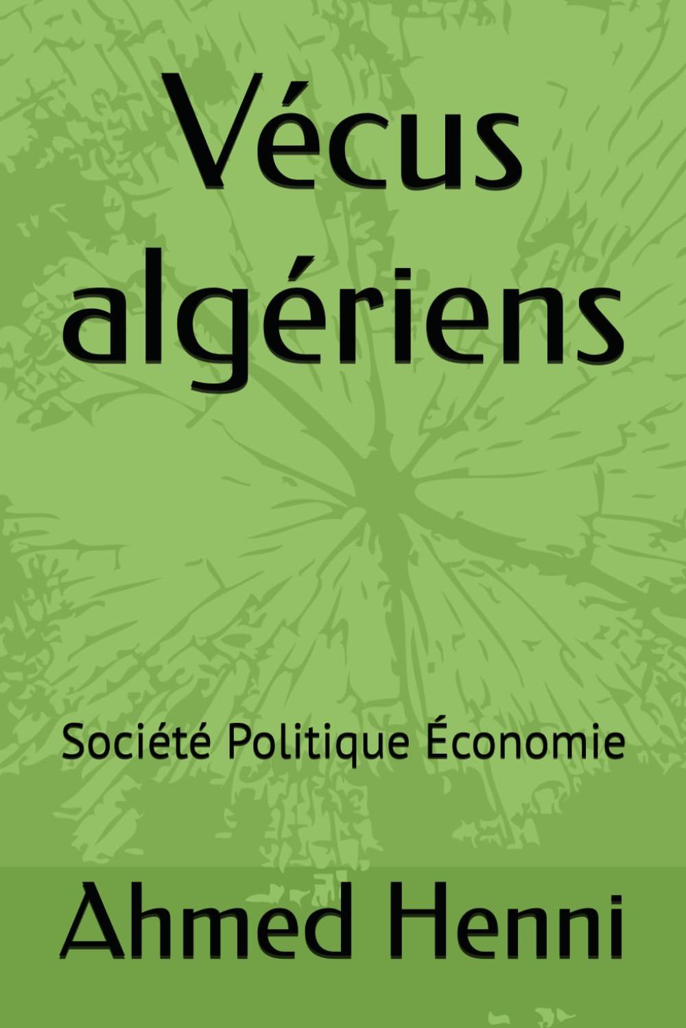 Vécus algériens: Société Politique Economie