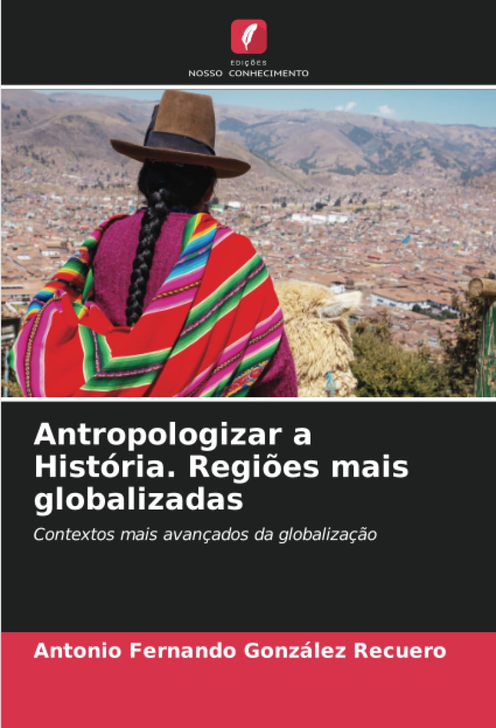 Antropologizar a História. Regiões mais globalizadas: Contextos mais avançados da globalização
