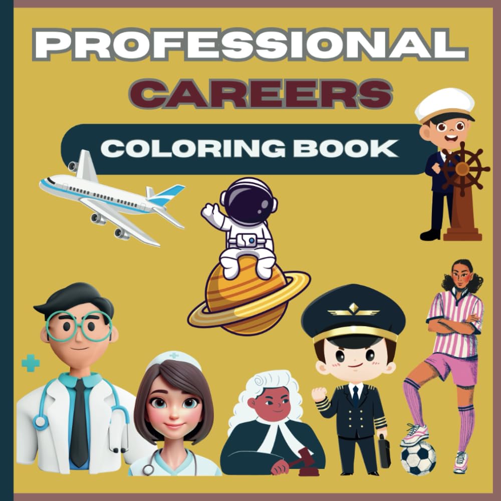 Professional Careers Coloring Book: Fun and Educational Careers Coloring Book for Kids Ages 3-13