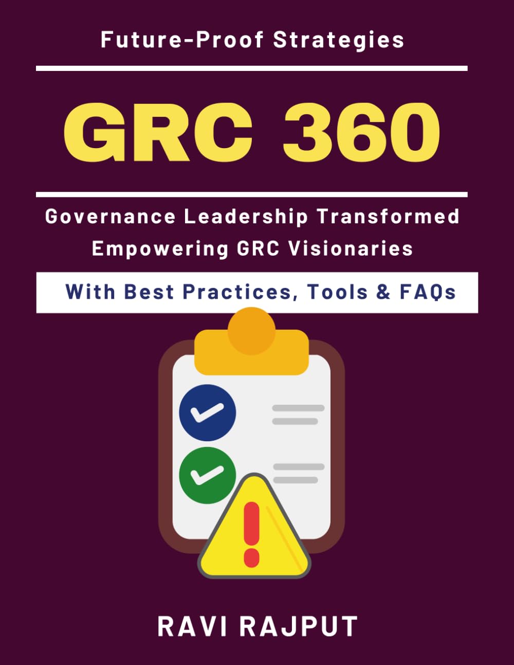 GRC 360: Executives’ Guide to GRC Integration | Simplifying Compliance | Risk Management in Business | Governance, Risk, Compliance | Real-World GRC Examples | Practical GRC Frameworks