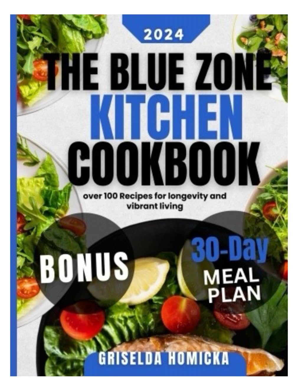 The Blue Zone Kitchen Cookbook 2024: Over 100 Recipes For Longevity and Vibrant Living