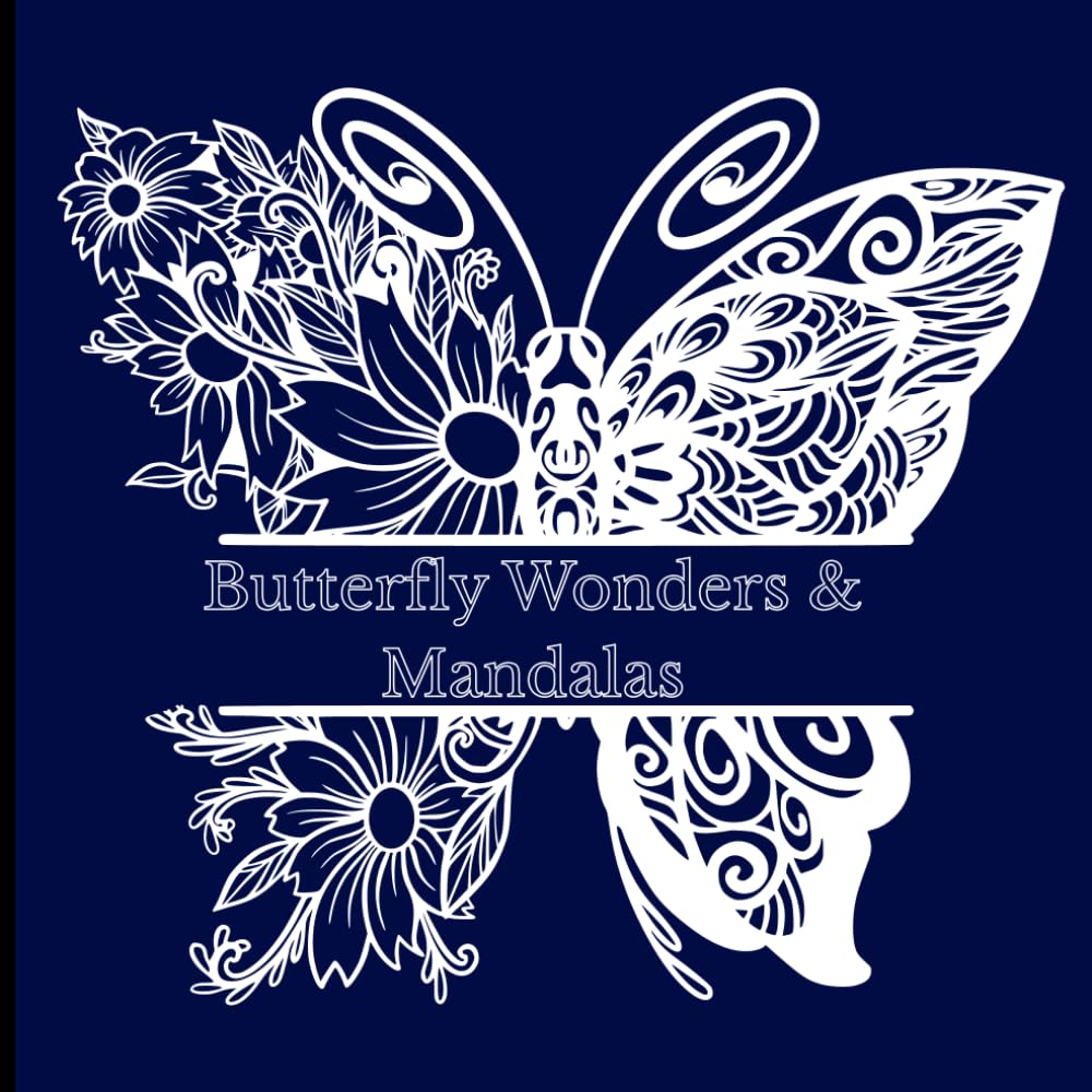 Butterfly Wonders & Mandalas: 60 Unique Designs for Teens and Adults. From Simple Outlines to Intricate Patterns. Single-Sided Pages to Prevent Bleed-Through.
