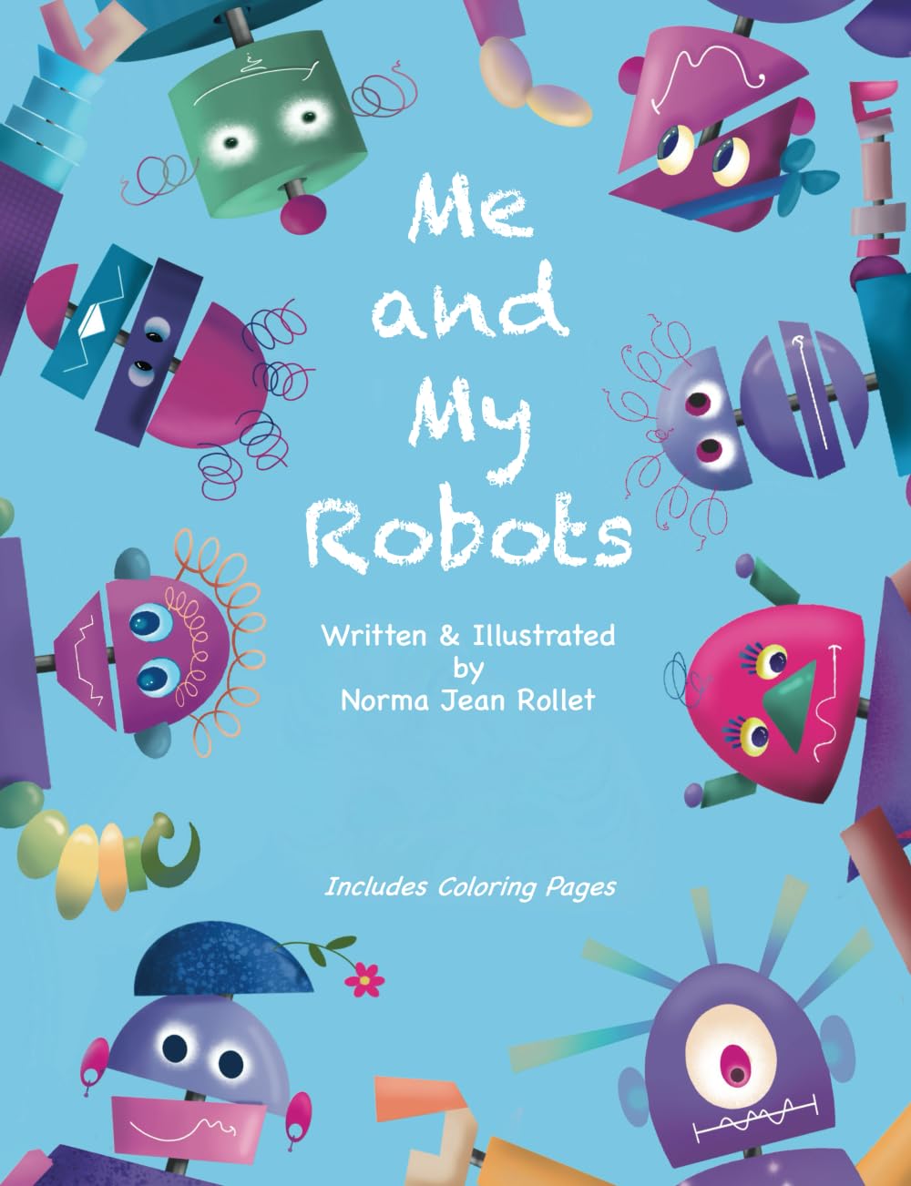 Me and My Robots: Includes Coloring Pages