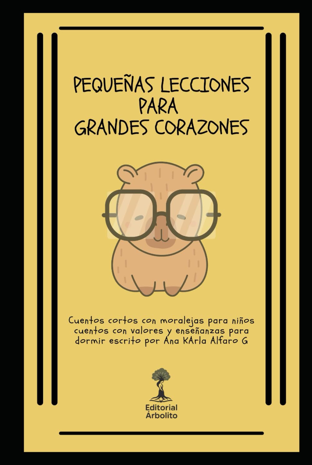Pequeñas Lecciones para Grandes Corazones: 25 Cuentos Cortos con Moralejas para Niños Cuentos con Valores y Enseñanzas para Dormir