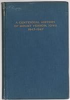 A Centennial History of Mount Vernon Iowa 1847-1947 B000LEXOXK Book Cover