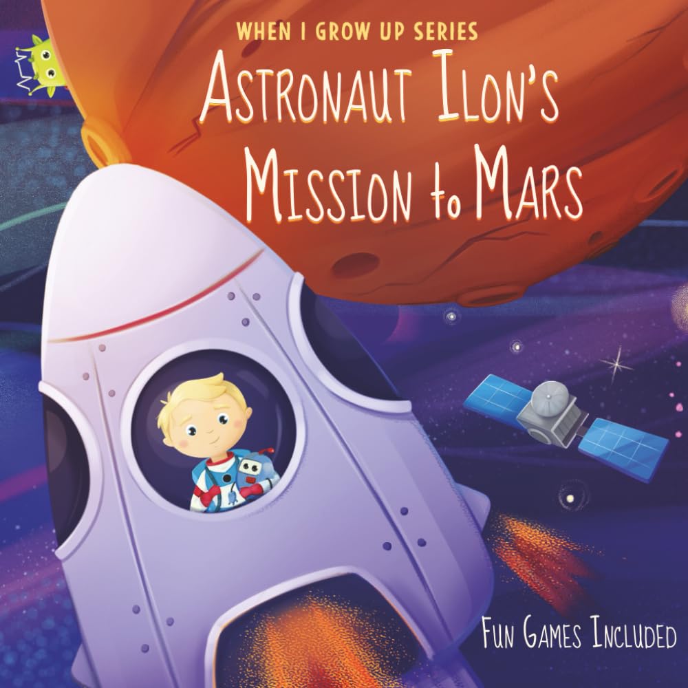 Astronaut Ilon's Mission to Mars. Personalized Book about Astronauts (When I Grow Up Series for Ilon)