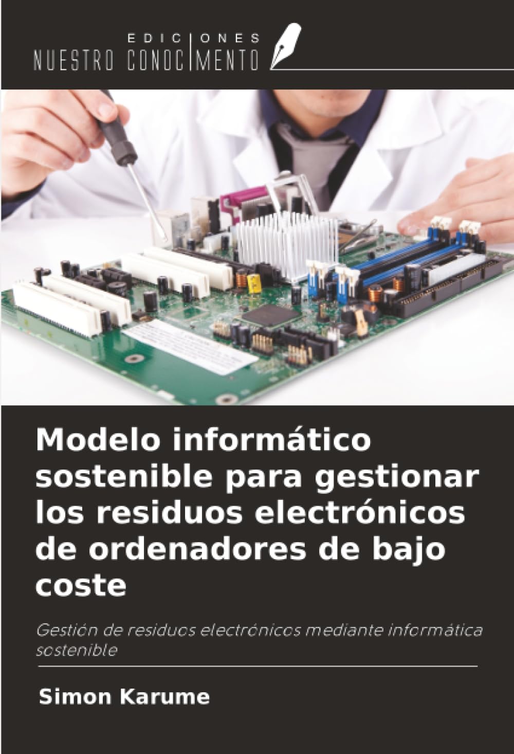 Modelo informático sostenible para gestionar los residuos electrónicos de ordenadores de bajo coste: Gestión de residuos electrónicos mediante informática sostenible