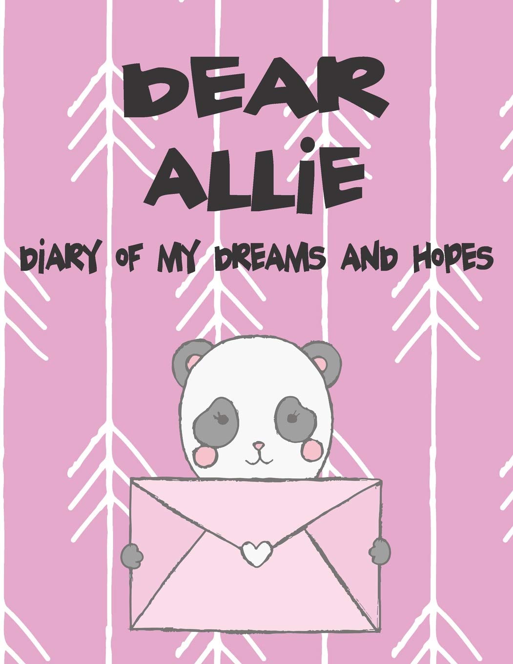 Dear Allie, Diary of My Dreams and Hopes: A Girl's Thoughts