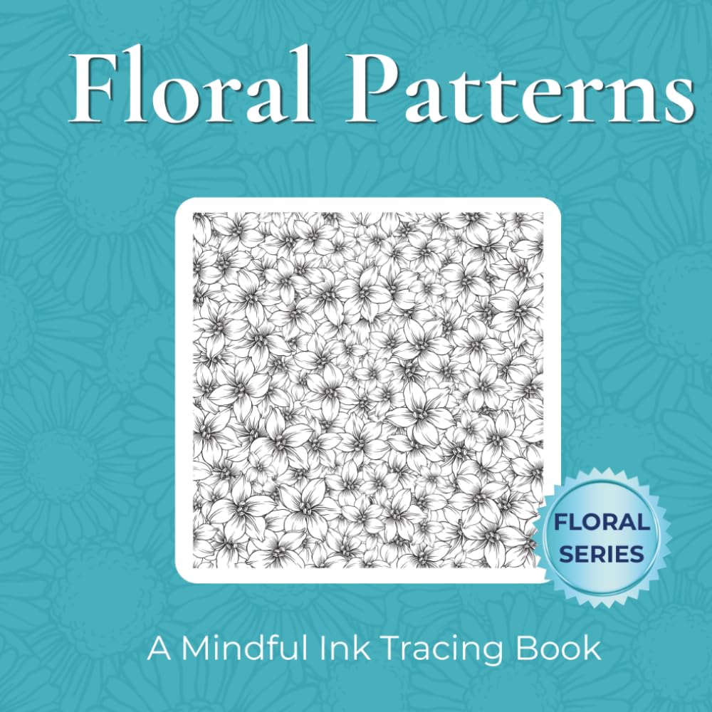 Just Florals - Ink Tracing Book: Mindful tracing activity to relax and unwind. 30 pretty images to trace with ink (Mindful Ink Tracing - Floral & Mandalas Series)
