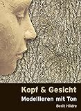 modellieren mit gips  Kopf und Gesicht: Modellieren mit Ton