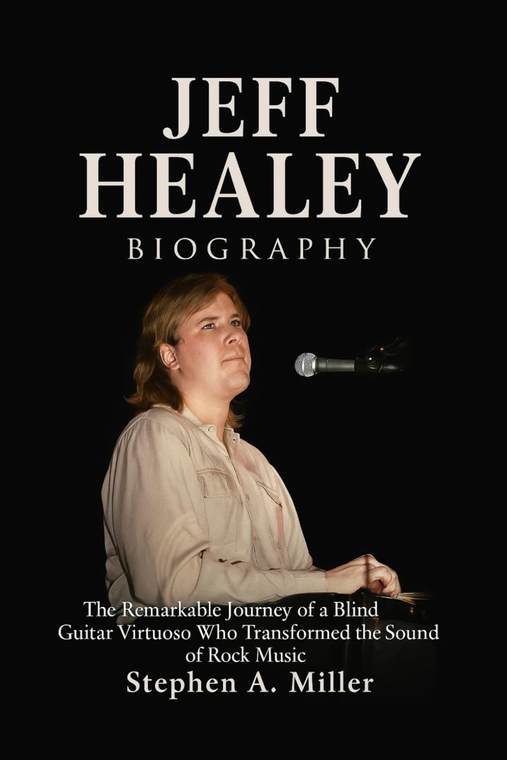 Jeff Healey Biography: The Remarkable Journey of a Blind Guitar Virtuoso Who Transformed the Sound of Rock Music