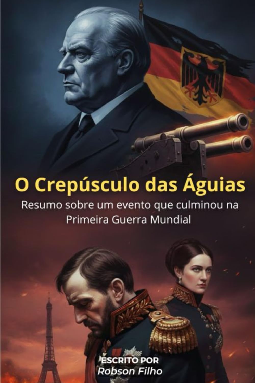 O Crepúsculo das Águias: Resumo sobre um evento que culminou na Primeira Guerra Mundial (Guerras e Revoluções No Mundo Moderno)