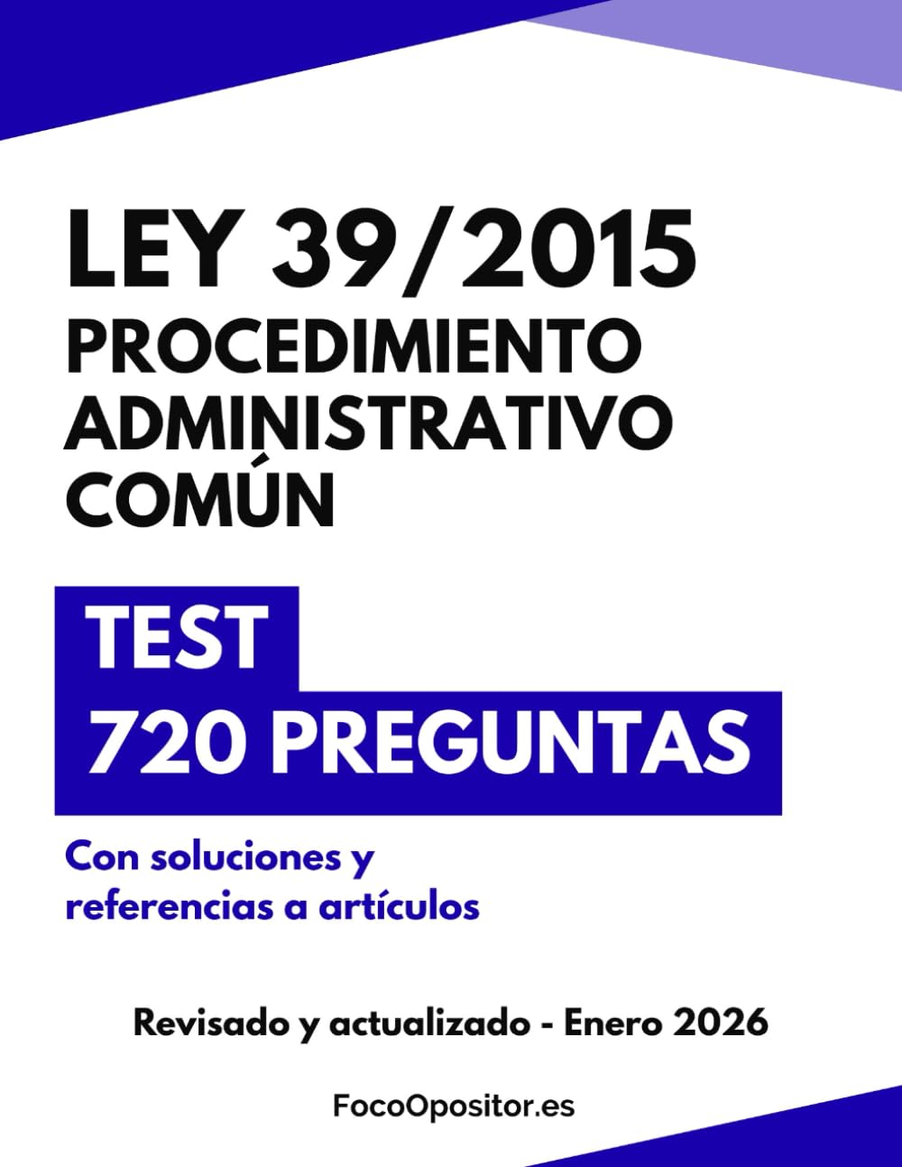 Ley 39/2015: 720 preguntas tipo test: Procedimiento Administrativo Común de las Administraciones Públicas (oposiciones)