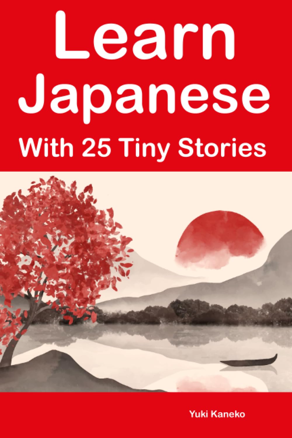 Learn Japanese With 25 Tiny Stories : Short Stories in English and Japanese for Beginners and Intermediate Learners