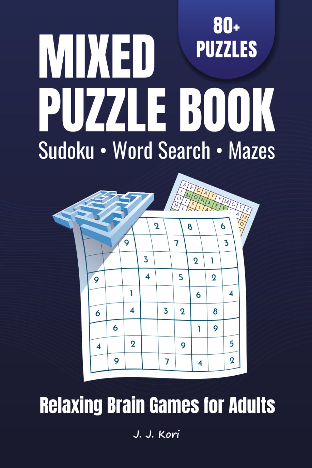 Mixed Puzzle Book for Adults: Sudoku, Word Search and Mazes | 80+ Puzzles with Solutions | Relaxing Brain Games for Adults