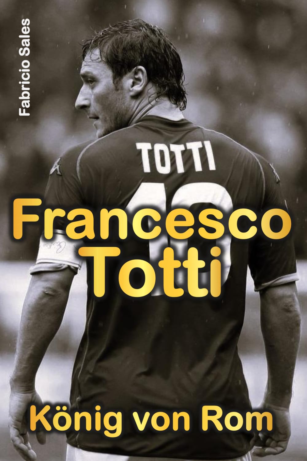 Francesco Totti: König von Rom