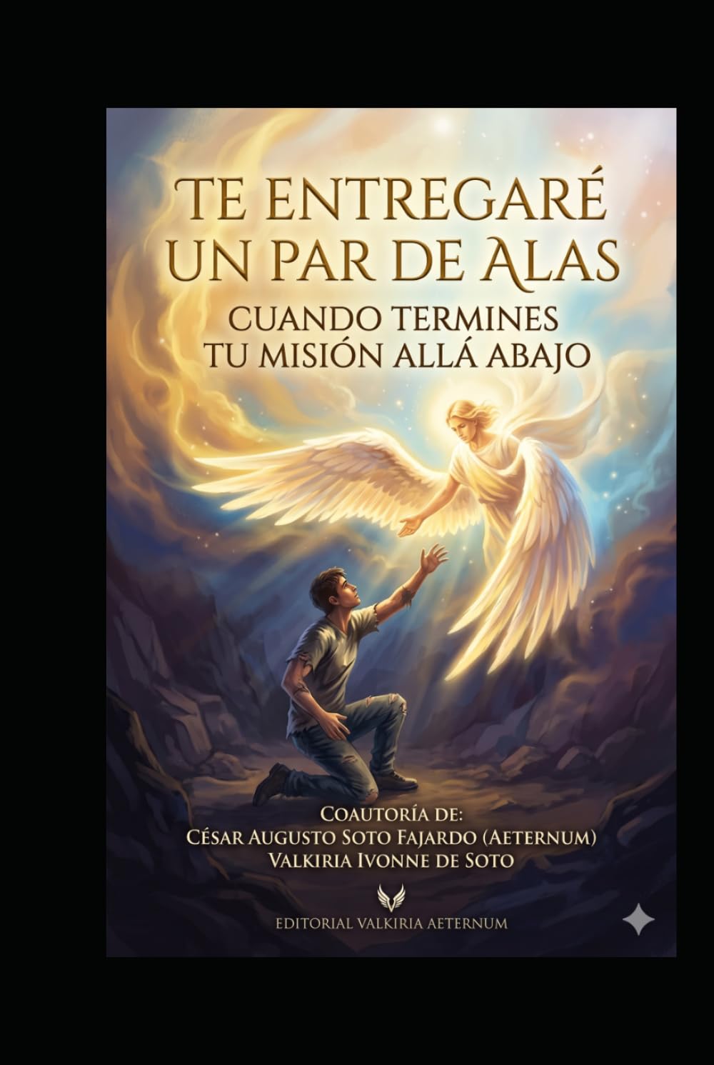 TE ENTREGARÉ UN PAR DE ALAS CUANDO TERMINES TU MISIÓN ALLÁ ABAJO (SAGA "CHARLAS A LAS 4 A.M. EL DESPERTAR DEL DISCERNIMIENTO" "CONECTA CON TU SABIDURÍA INTERIOR")