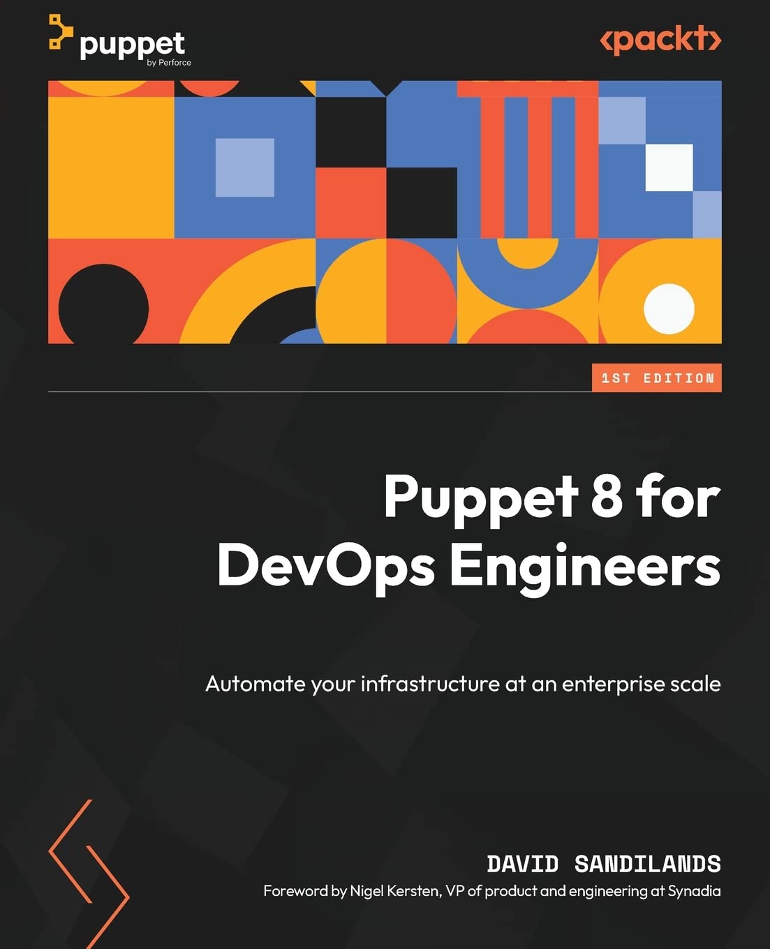 Puppet 8 for DevOps Engineers: Automate your infrastructure at an enterprise scale Puppet 8 for DevOps Engineers: Automate your infrastructure at an enterprise scale