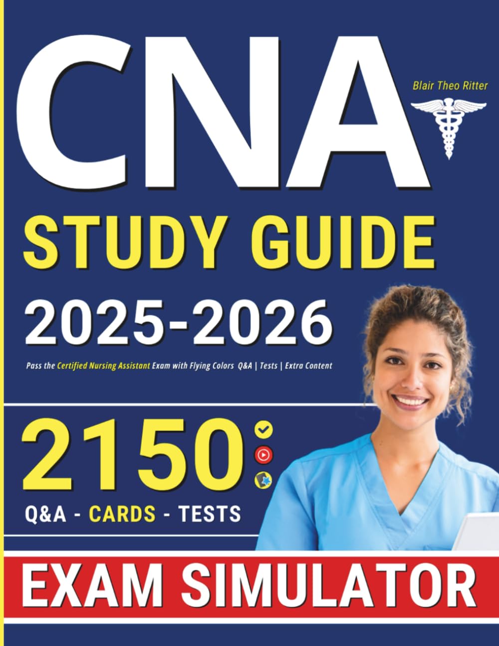 CNA Study Guide: Pass the Certified Nursing Assistant Exam with Flying Colors | Q&A | Tests | Extra Content