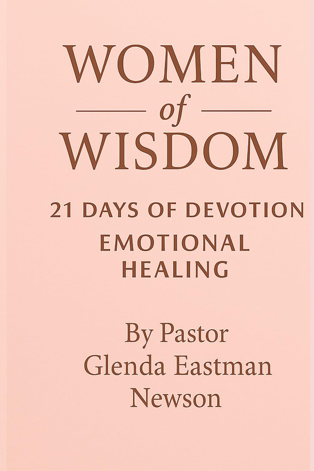 Women of Wisdom: 21 Days of Devotion Emotional Healing (Christian Education)