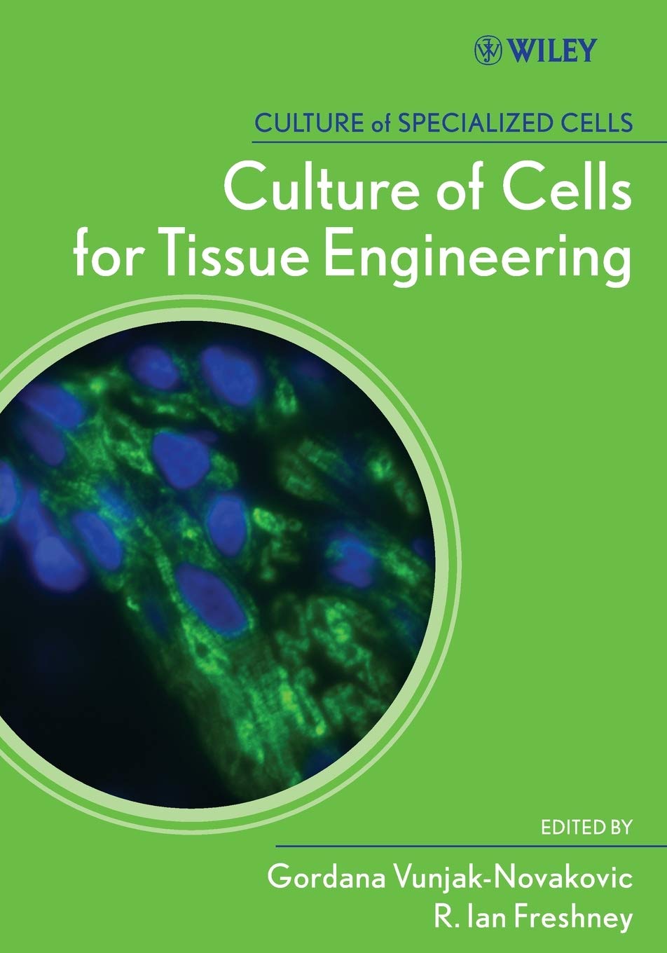 Culture of Cells for Tissue Engineering Gordana VunjakNovakovic, R