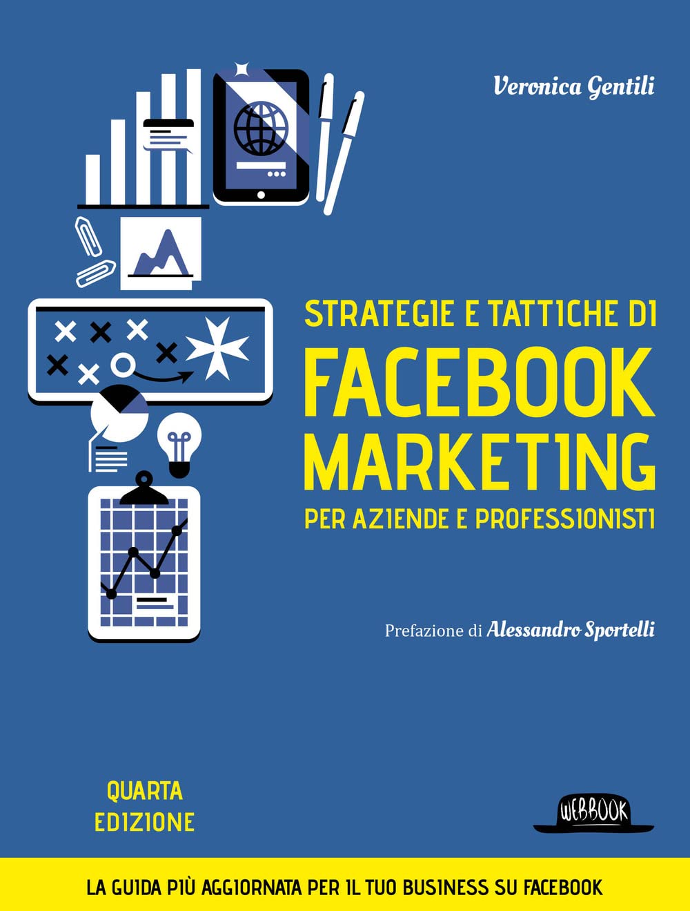 Strategie E Tattiche Di Facebook Marketing Per Aziende E Professionisti. La Guida Più Aggiornata Per Il Tuo Business Su Facebook - 4
