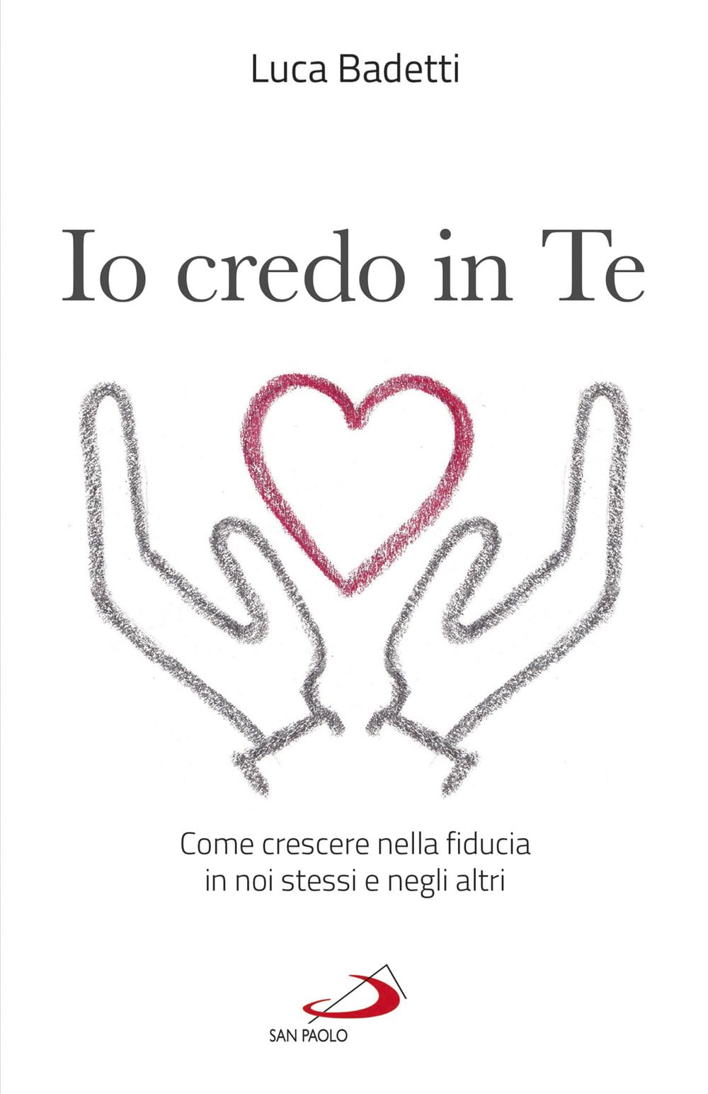 Io Credo In Te. Come Crescere Nella Fiducia In Noi Stessi E Negli Altri - 4