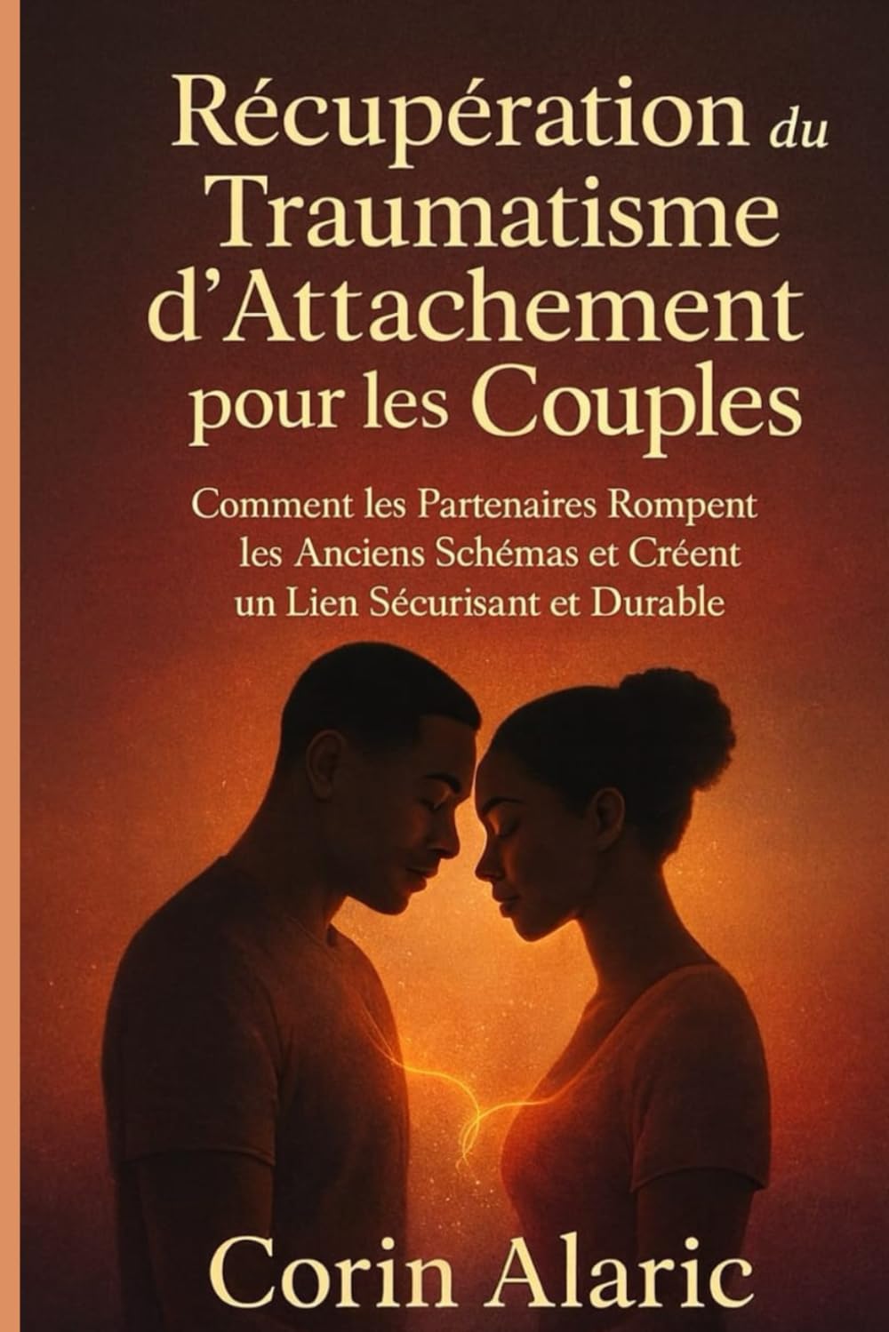 Récupération du Traumatisme d’Attachement pour les Couples: Comment les Partenaires Rompent les Anciens Schémas et Créent un Lien Sécurisant et Durable