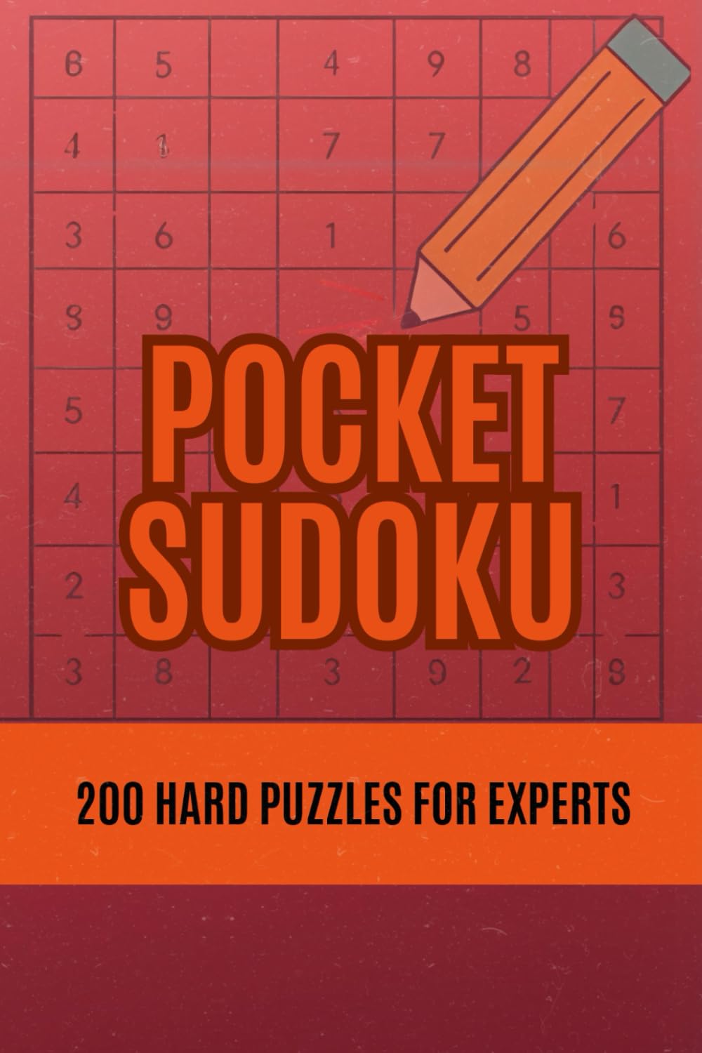 Pocket Sudoku: 200 Hard Puzzles for Experts: The Expert’s Pocket Challenge – 200 Tough Puzzles