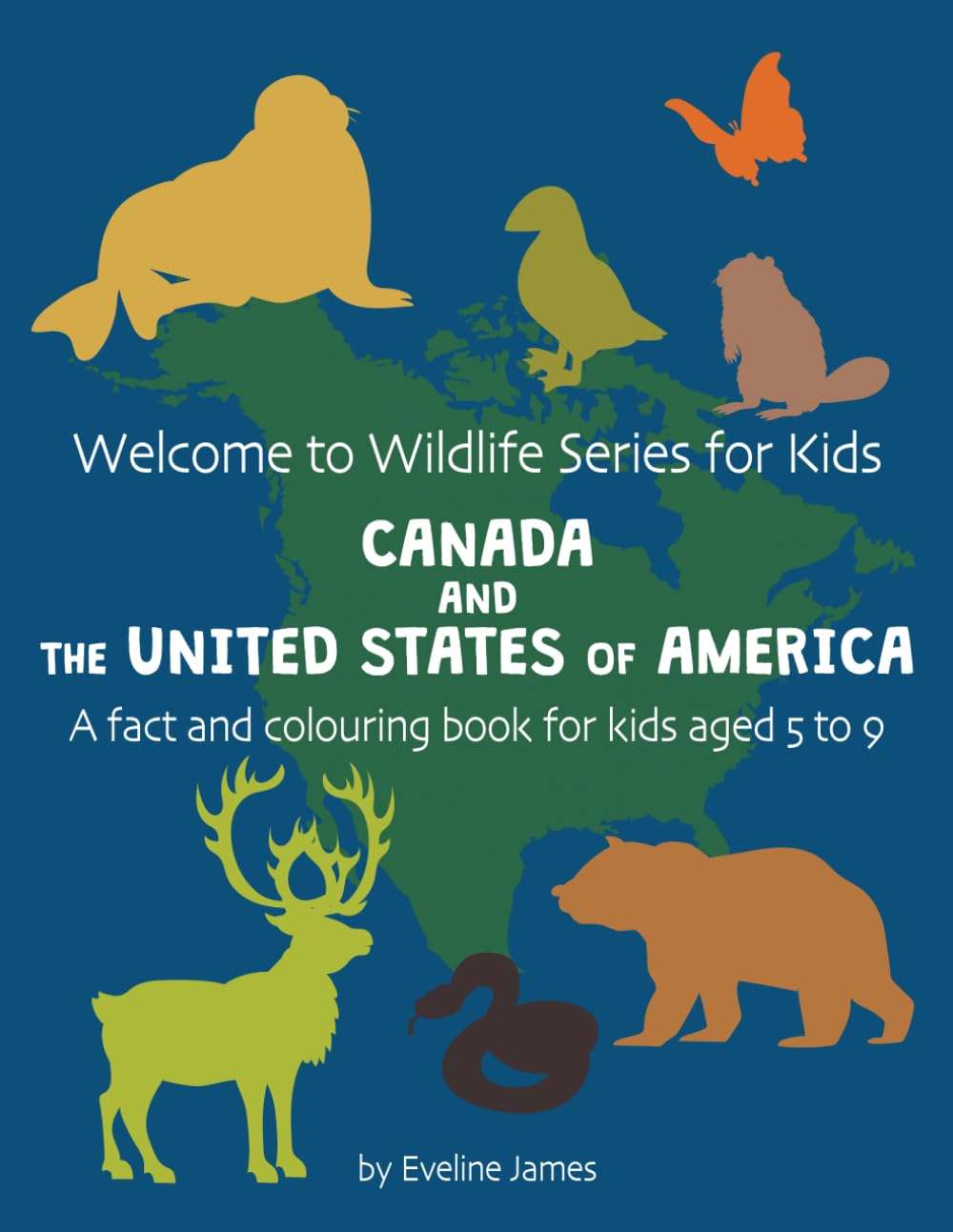 Welcome to Wildlife Series for Kids CANADA AND THE UNITED STATES OF AMERICA: A fact and colouring book for kids aged 5 to 9