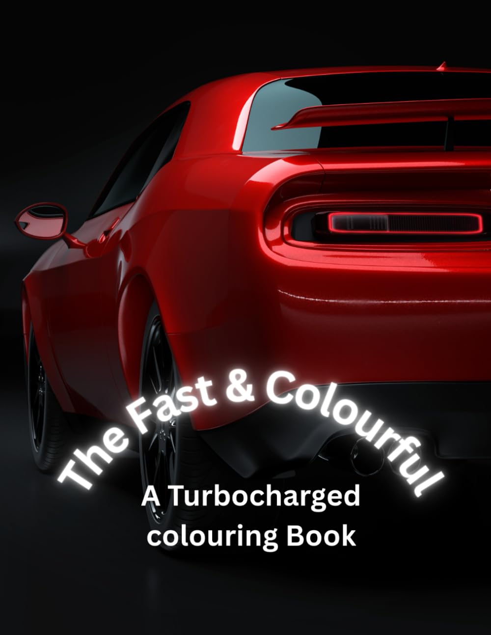 Fast & Colourful: A Turbocharged Colouring Book
