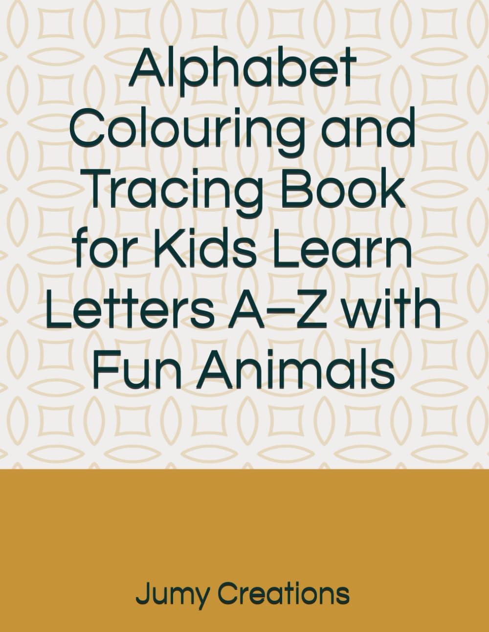 Alphabet Colouring and Tracing Book for Kids Learn Letters A–Z with Fun Animals