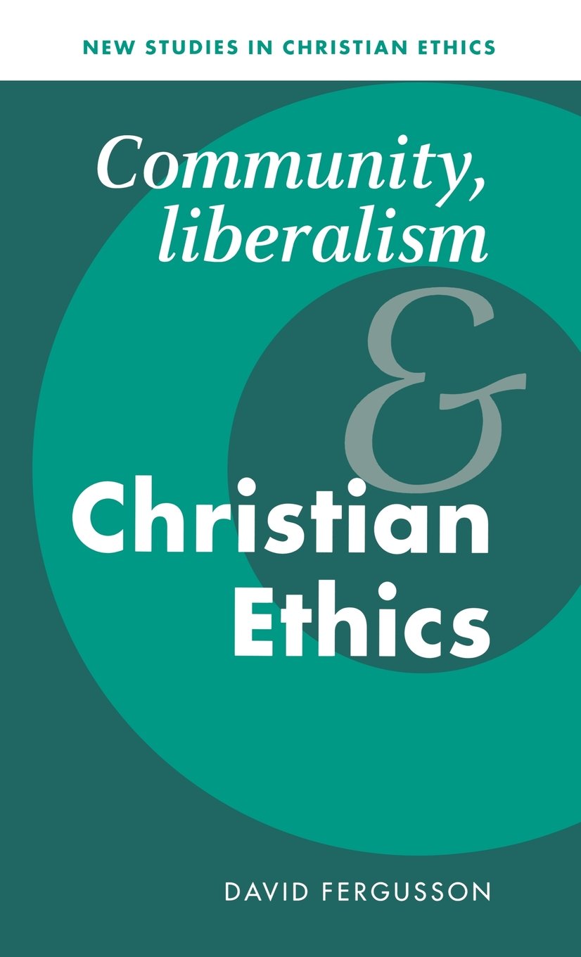 Community, Liberalism and Christian Ethics (New. Fergusson<|