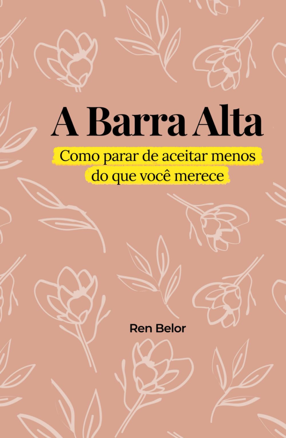 A Barra Alta: Como parar de aceitar menos do que você merece