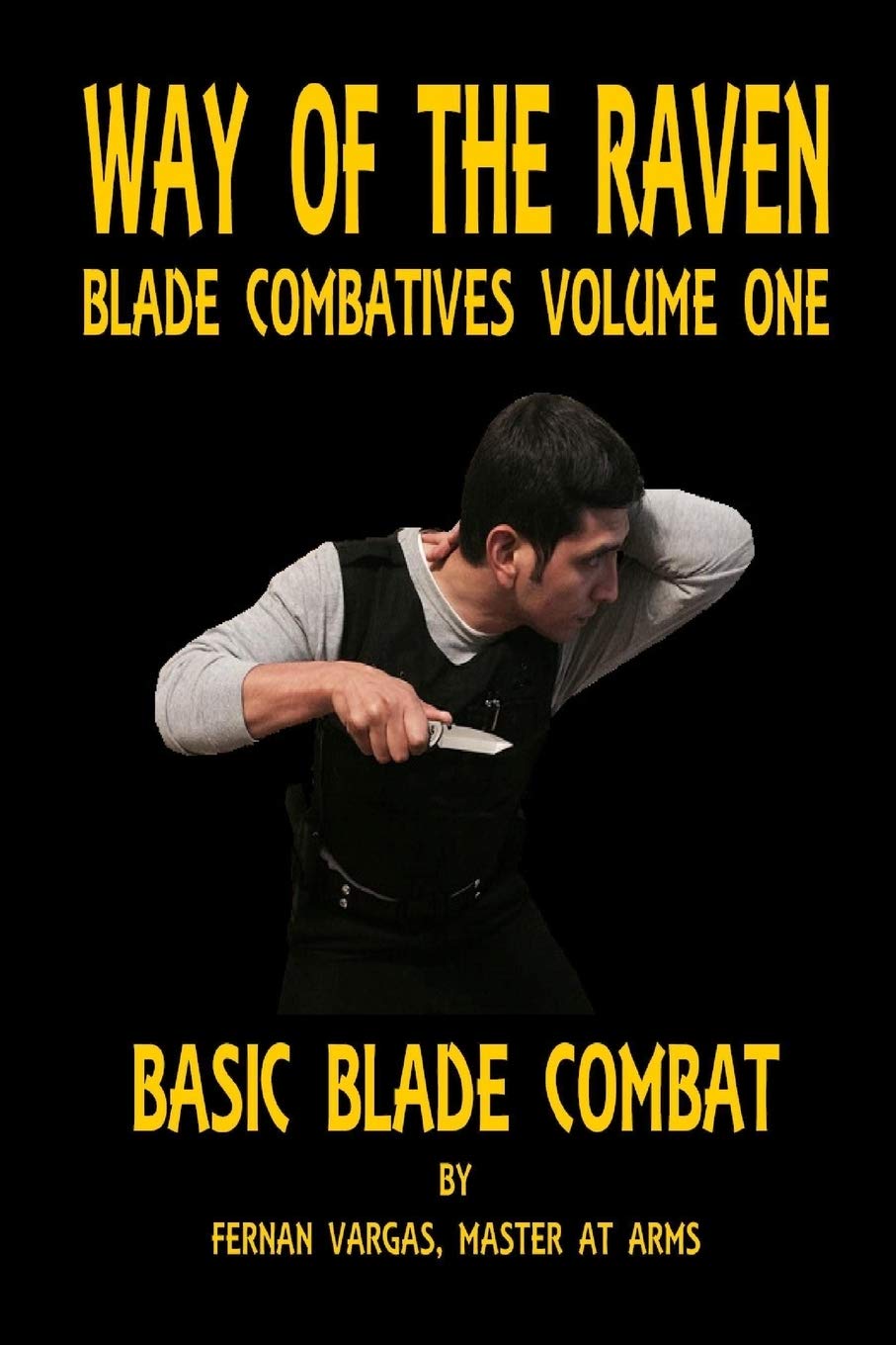 Way of the Raven Blade Combatives Volume One: Basic Blade Combatives