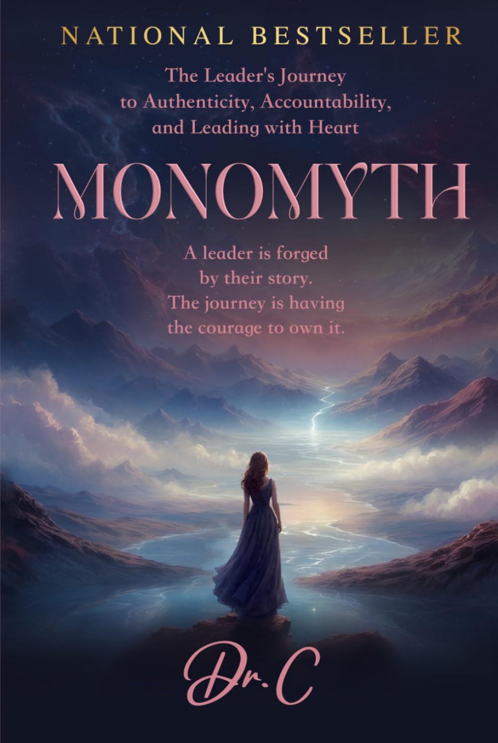 Monomyth: The Leader's Journey to Authenticity, Accountability, and Leading with Heart