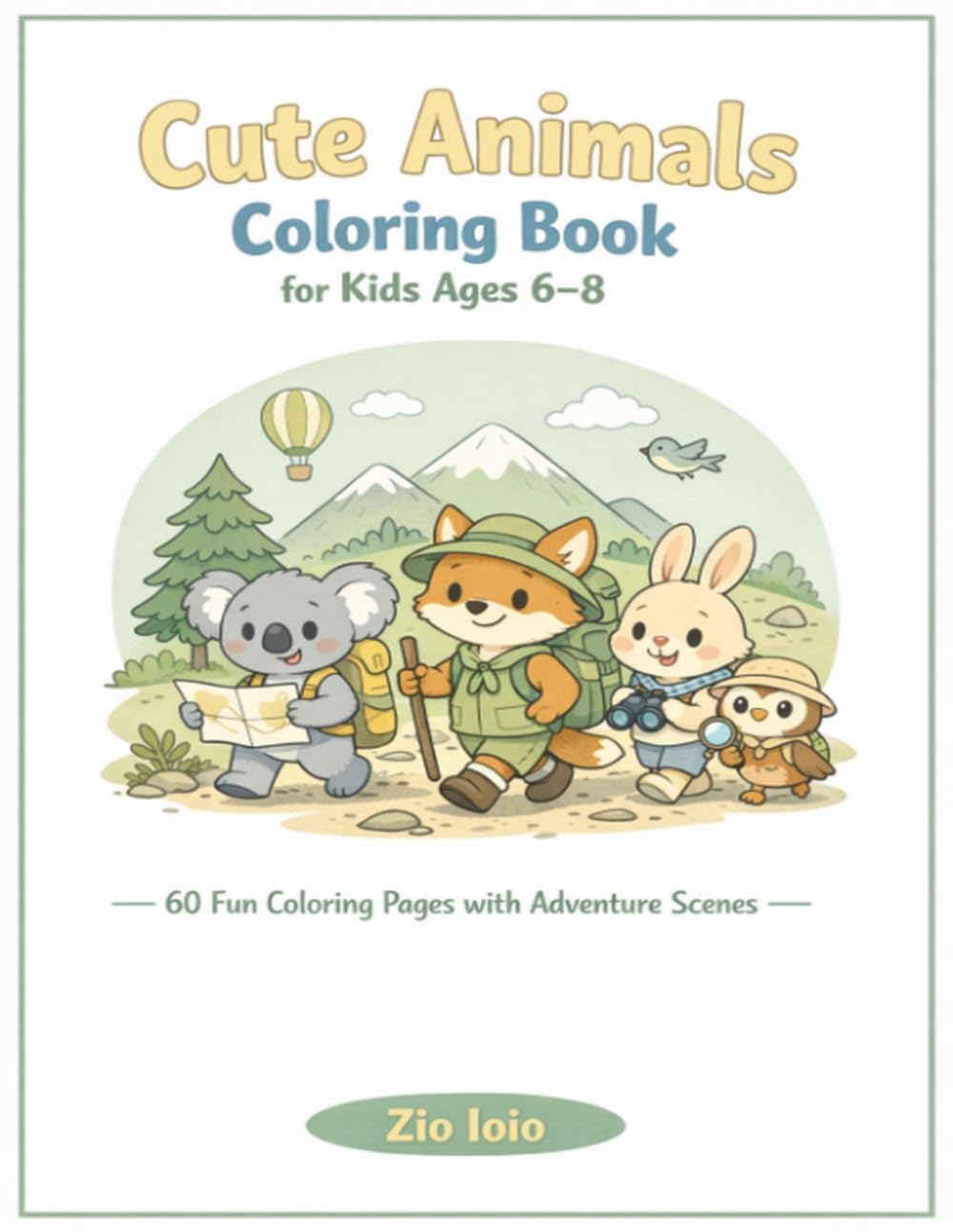 Cute Animals Coloring Book for Kids Ages 6–8: 60 Fun Coloring Pages with Adventure Scenes