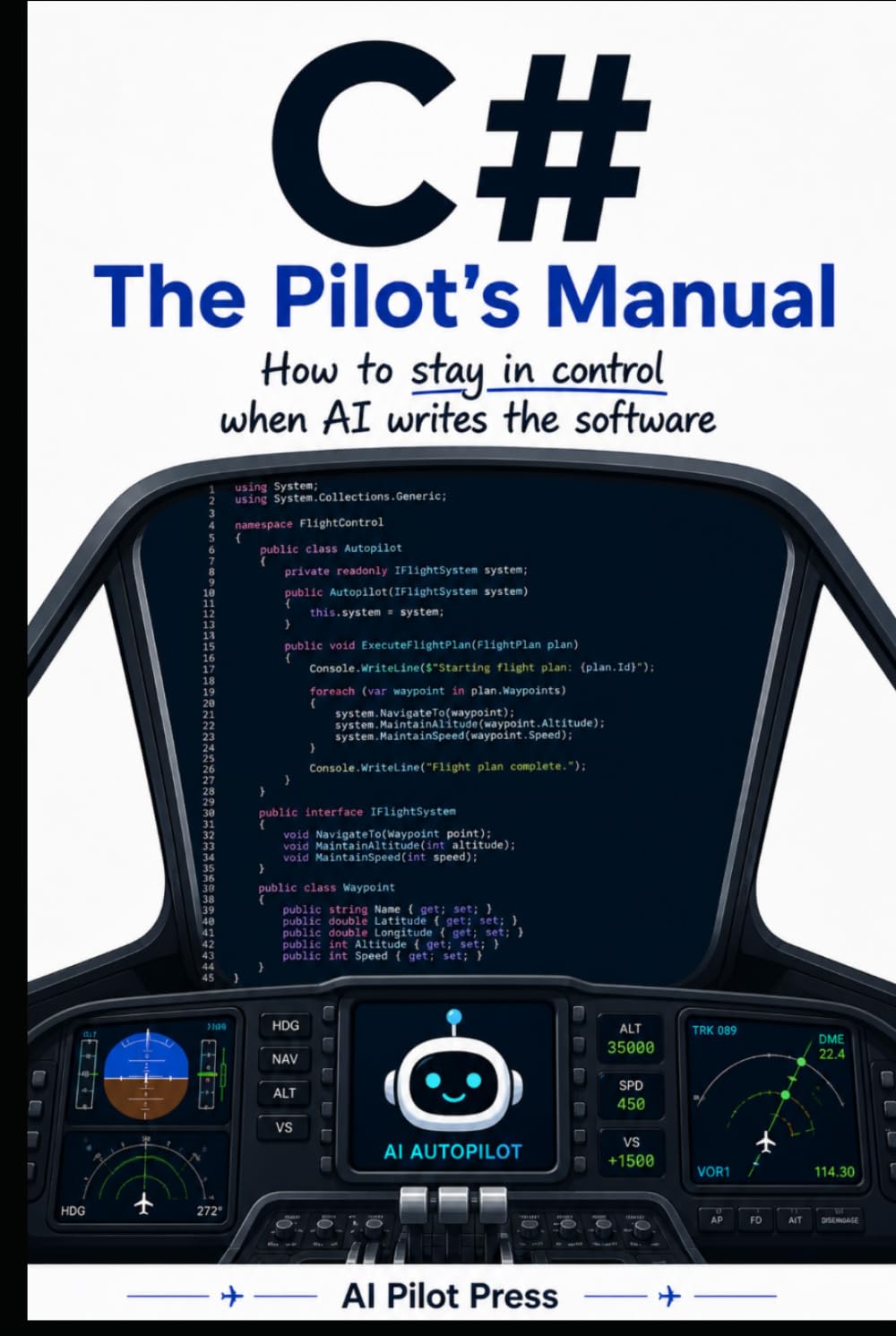 C#: The Pilot’s Manual: How to stay in control when AI writes the software