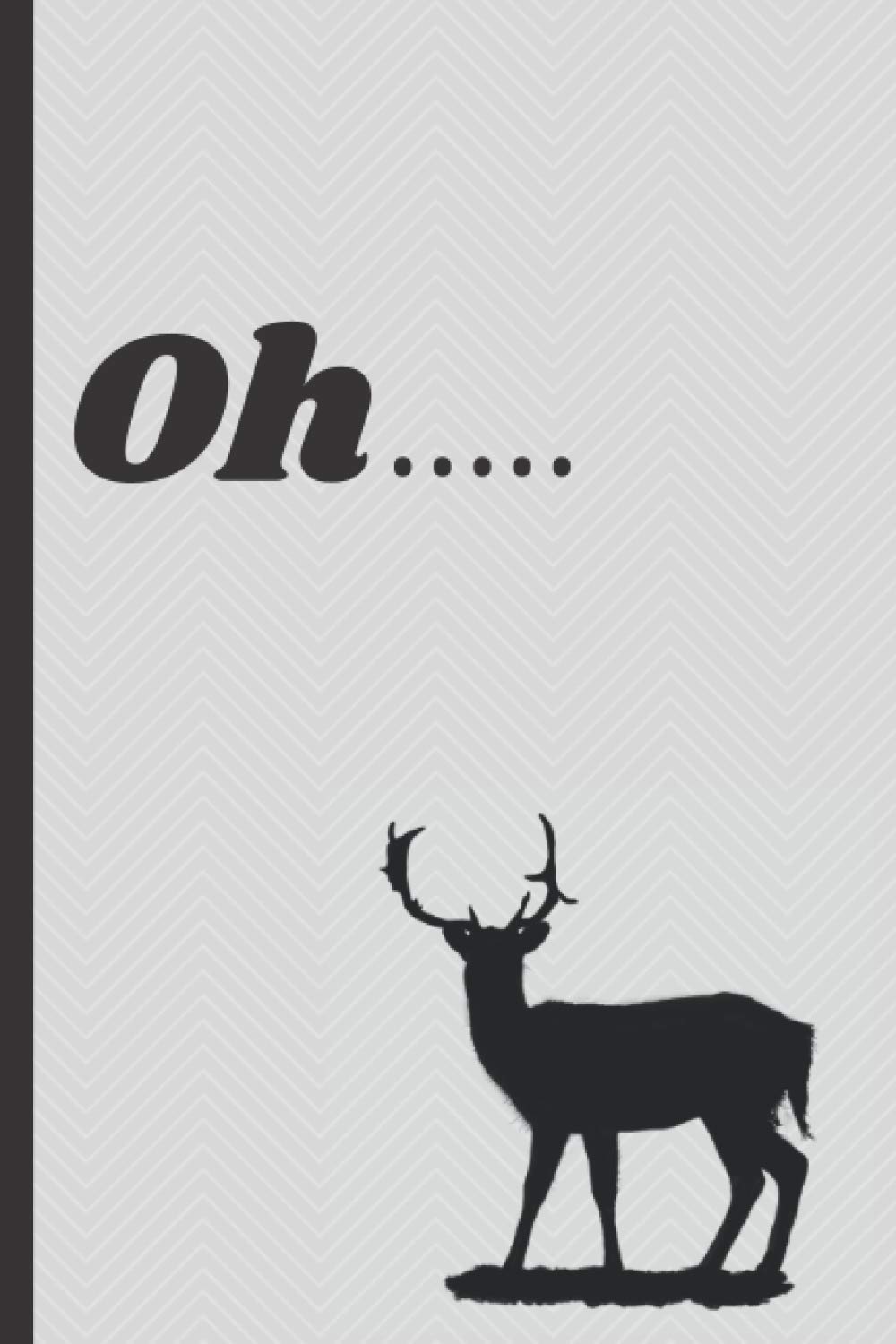 Oh deer: Notebook/Journal/Diary