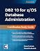DB2 10 for z/OS Database Administration: Certification Study Guide