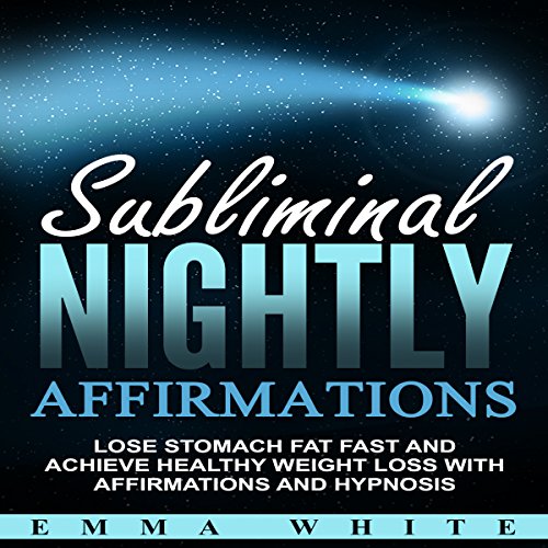Subliminal Nightly Affirmations Lose Stomach Fat Fast and Achieve