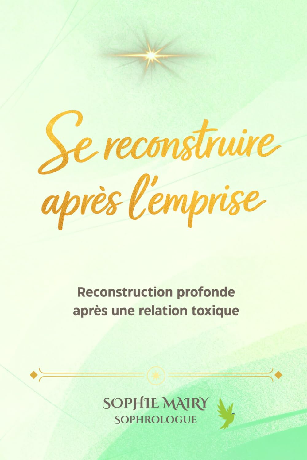 Se reconstruire après l'emprise: Reconstruction profonde après une relation toxique (Parcours de reconstruction après l’emprise par la sophrologie)