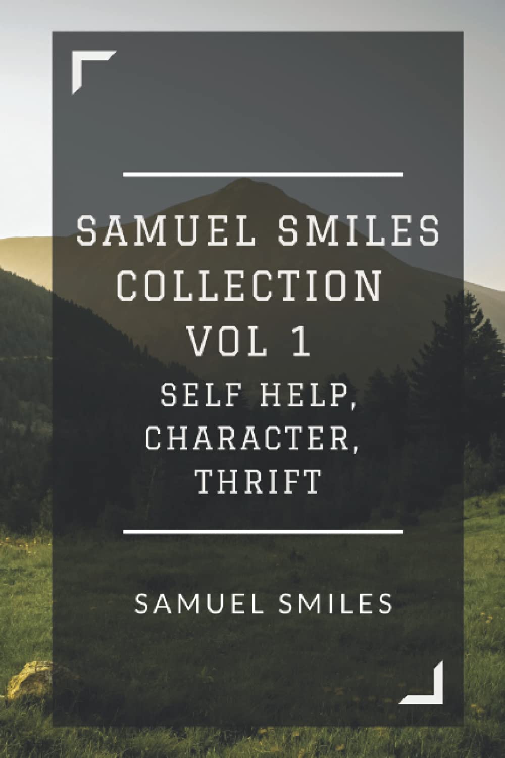 Samuel Smiles Collection Vol 1: Self Help, Character, Thrift
