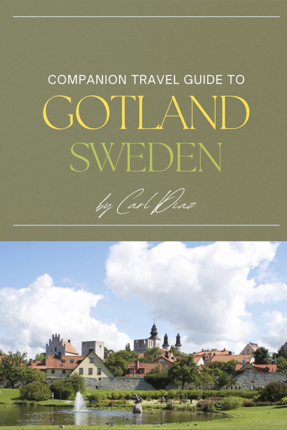Companion travel guide to Gotland, Sweden: Must see, Must do activities! Insider and local tips! Cultural immersion! Top attractions! (Unveiling Wonders: Adventurer's Guidebook)